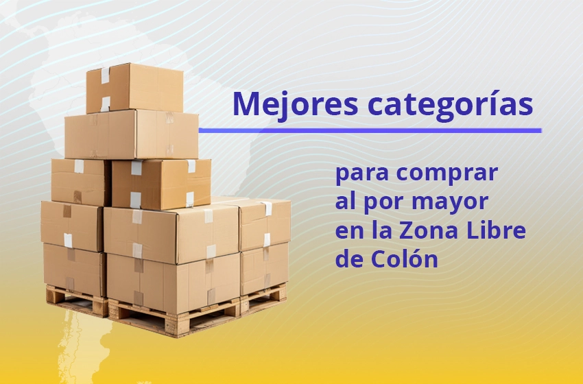 Mejores categorías para comprar al por mayor en la Zona Libre de Colón